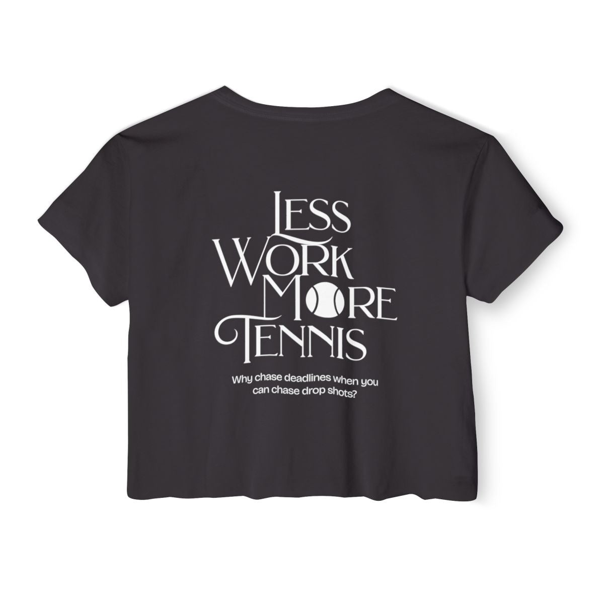 LESS WORK MORE TENNIS 2 - Tennis Crop Top
