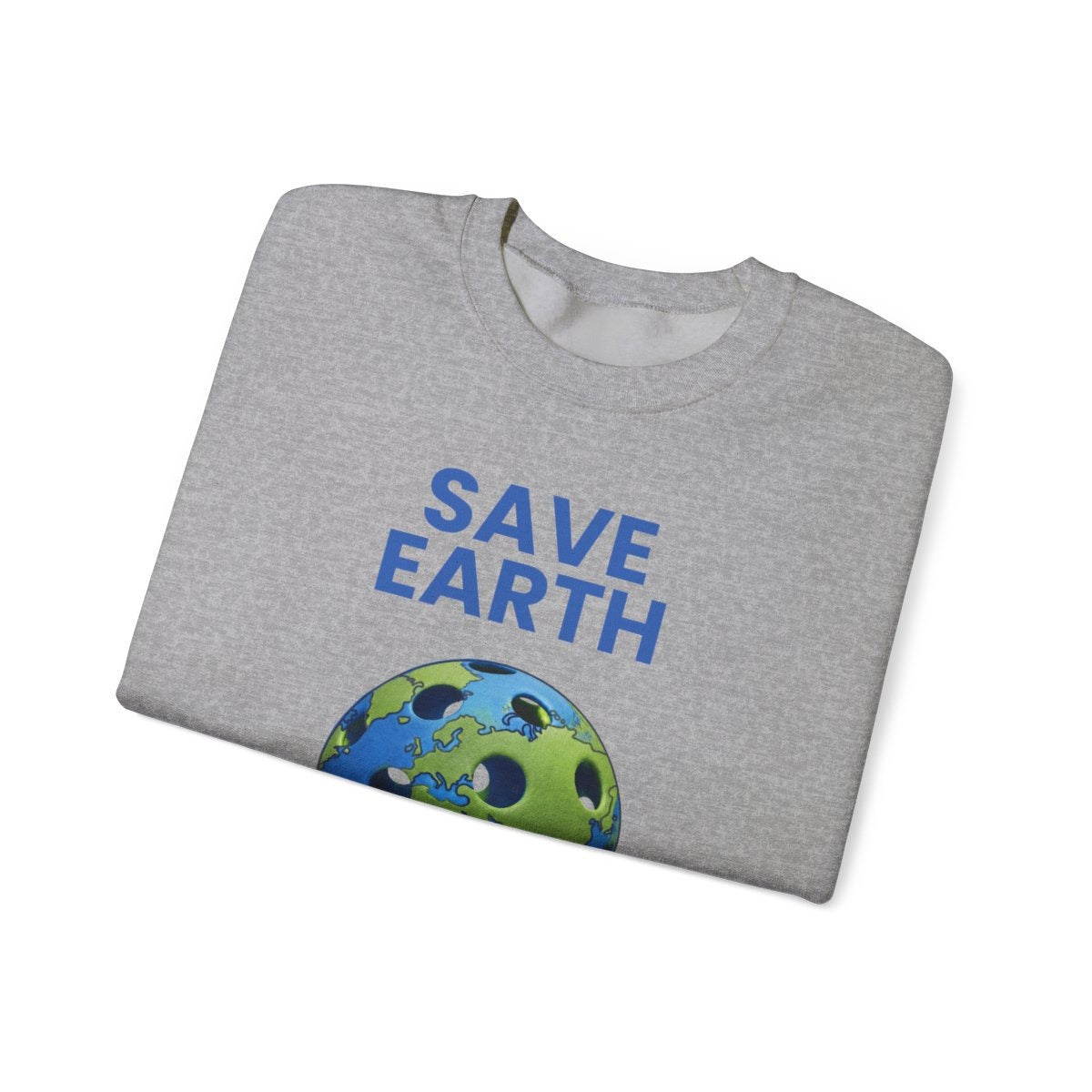 SAVE EARTH - Pickleball (Sweatshirt)