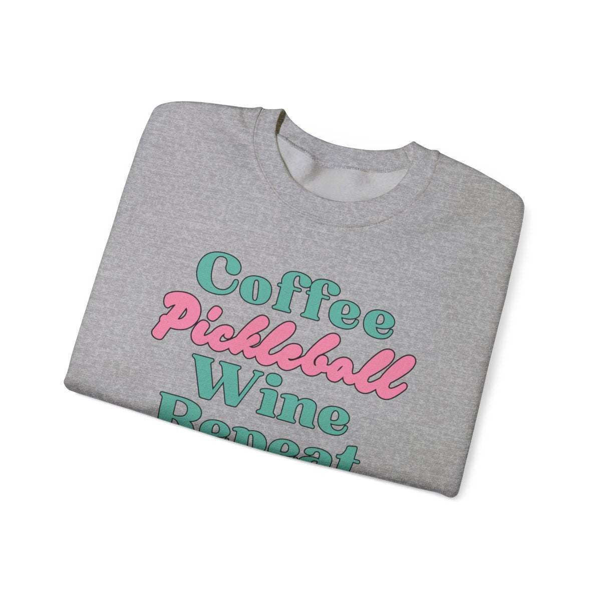 COFFEE PICKLEBALL WINE REPEAT - Pickleball (Sweatshirt)