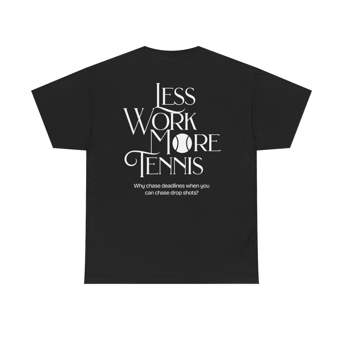 LESS WORK MORE TENNIS 2 - Tennis (Dri Fit)