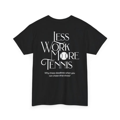 LESS WORK MORE TENNIS 2 - Tennis Basic Tee