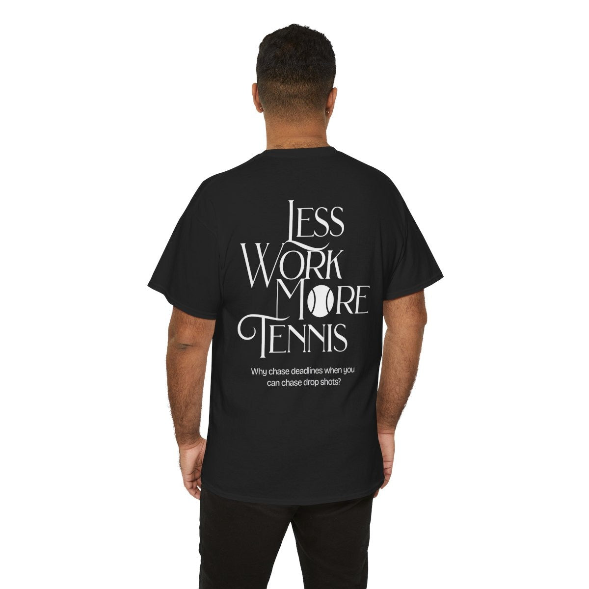 LESS WORK MORE TENNIS 2 - Tennis Basic Tee