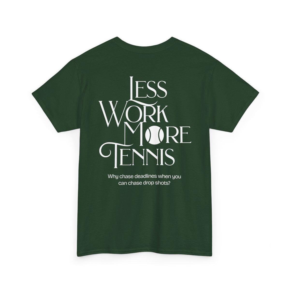 LESS WORK MORE TENNIS 2 - Tennis Basic Tee