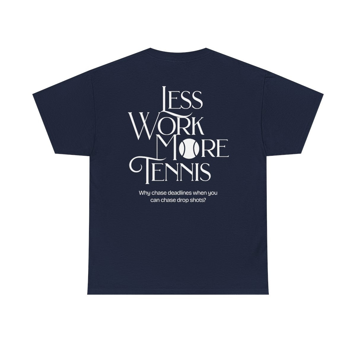 LESS WORK MORE TENNIS 2 - Tennis Basic Tee