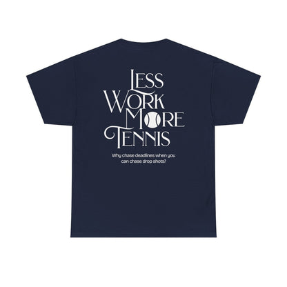LESS WORK MORE TENNIS 2 - Tennis Basic Tee