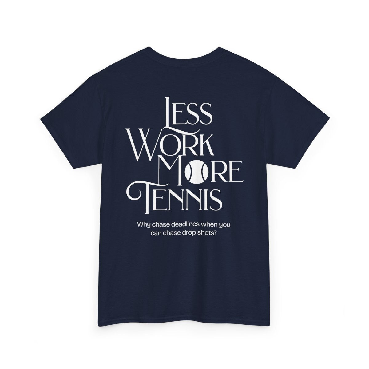 LESS WORK MORE TENNIS 2 - Tennis Basic Tee