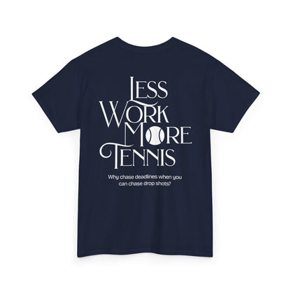 LESS WORK MORE TENNIS 2 - Tennis Basic Tee