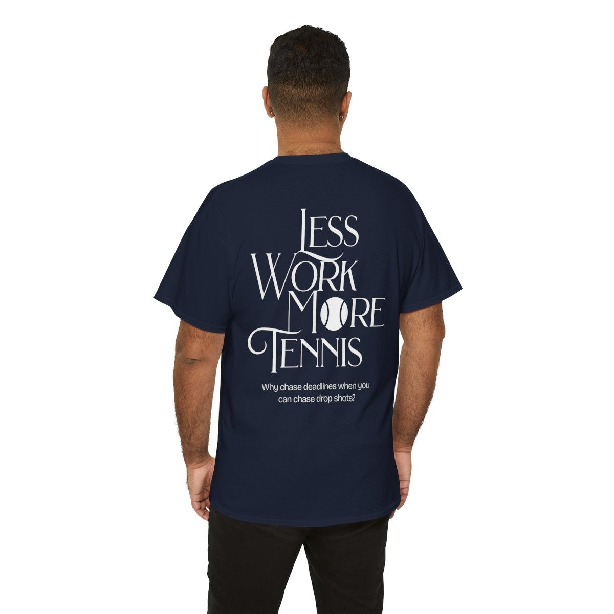 LESS WORK MORE TENNIS 2 - Tennis Basic Tee