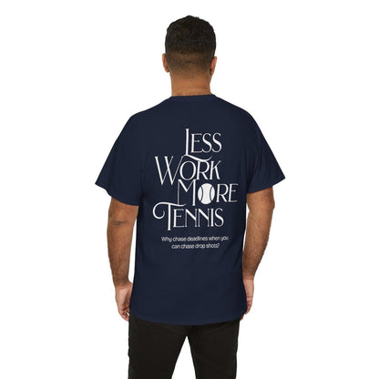 LESS WORK MORE TENNIS 2 - Tennis Basic Tee