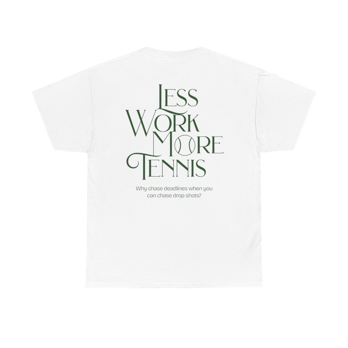 LESS WORK MORE TENNIS 2 - Tennis Basic Tee