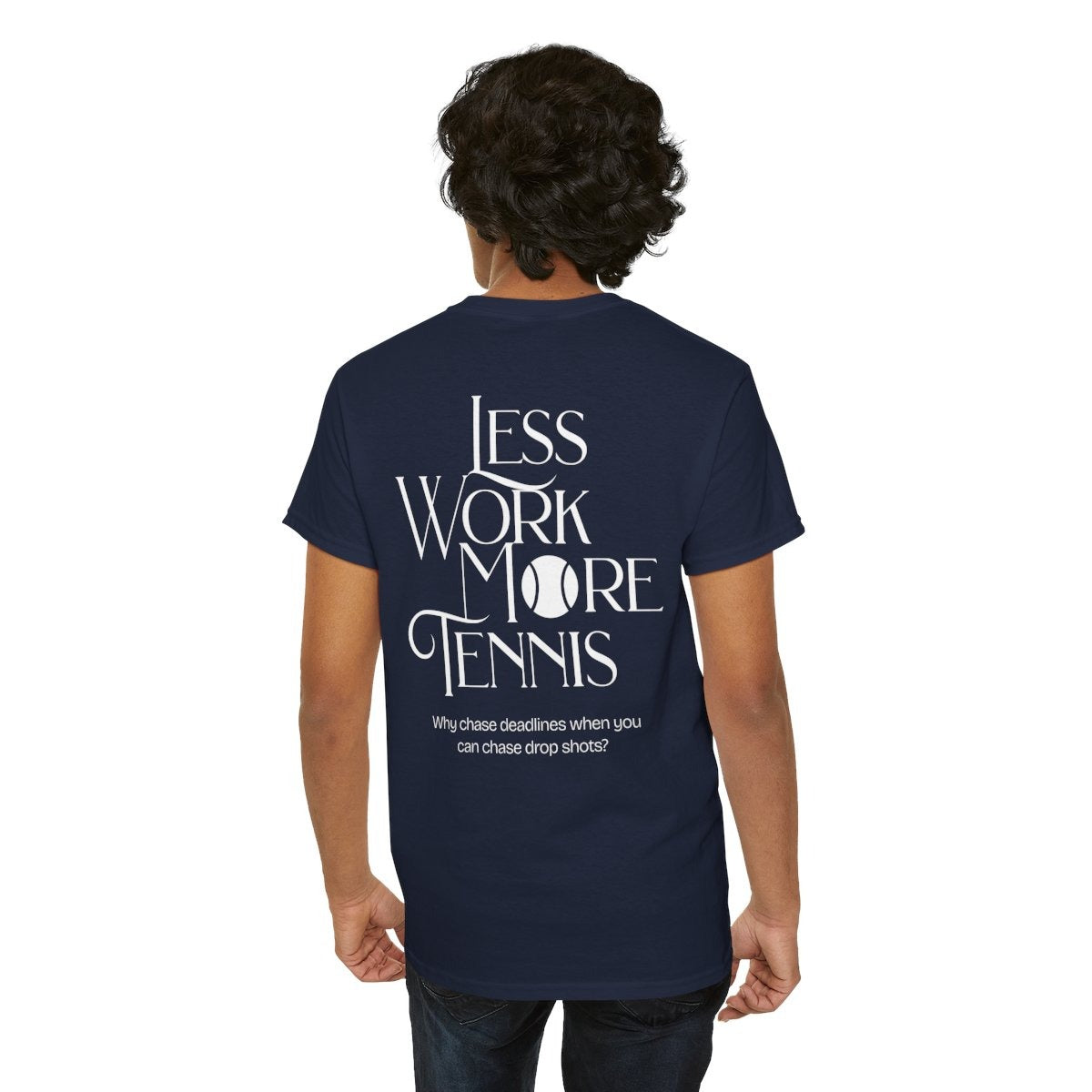 LESS WORK MORE TENNIS 2 - Tennis Basic Tee
