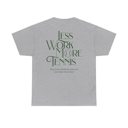 LESS WORK MORE TENNIS 2 - Tennis Basic Tee
