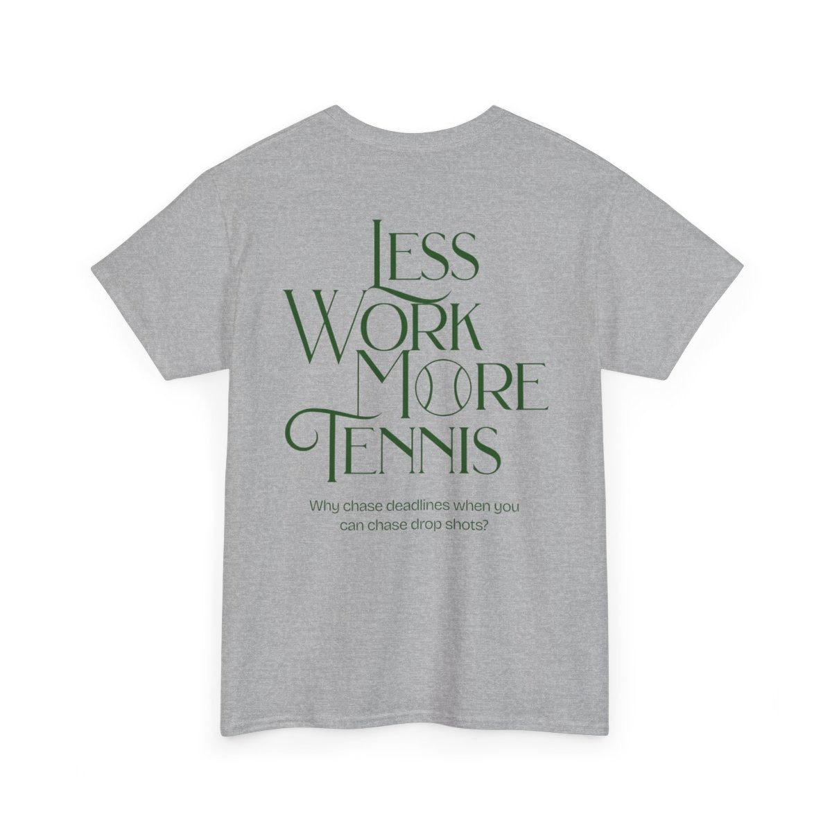 LESS WORK MORE TENNIS 2 - Tennis Basic Tee