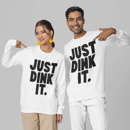 JUST DINK IT 1 - Pickleball (Sweatshirt)
