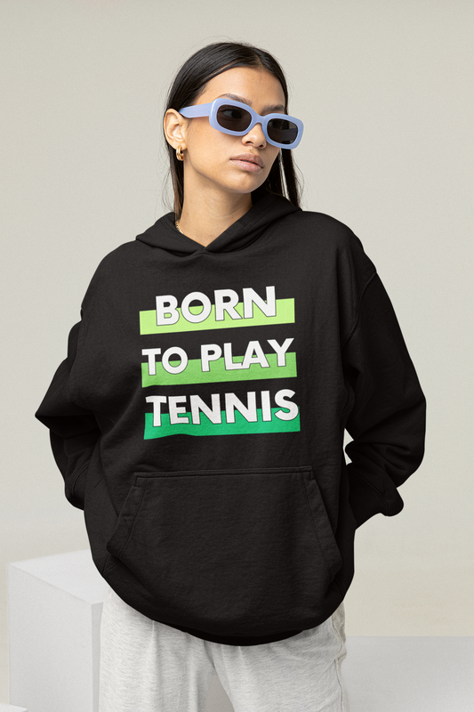 BORN TO PLAY TENNIS - Tennis Hoodie