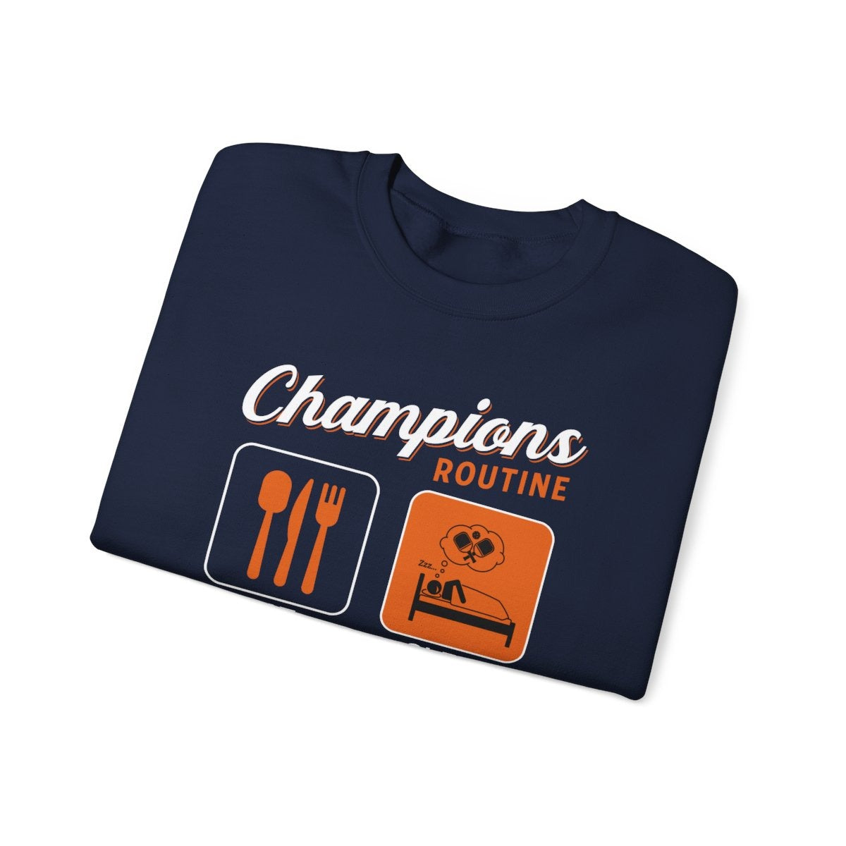 CHAMPIONS ROUTINE - Pickleball (Sweatshirt)