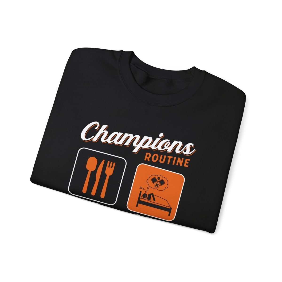 CHAMPIONS ROUTINE - Pickleball (Sweatshirt)