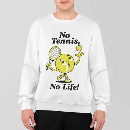NO TENNIS, NO LIFE - Tennis Sweatshirt