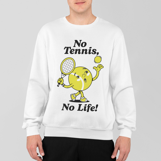 NO TENNIS, NO LIFE - Tennis Sweatshirt