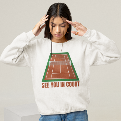 SEE YOU IN COURT 1 - Tennis Sweatshirt