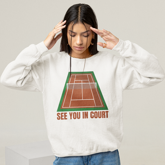 SEE YOU IN COURT 1 - Tennis Sweatshirt