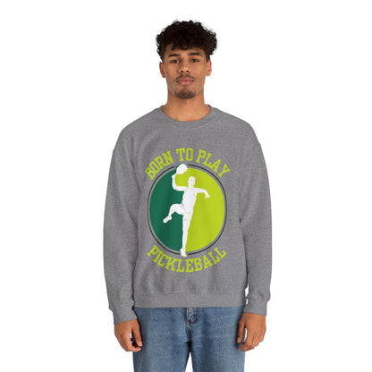 BORN TO PLAY PICKLEBALL - Pickleball (Sweatshirt)