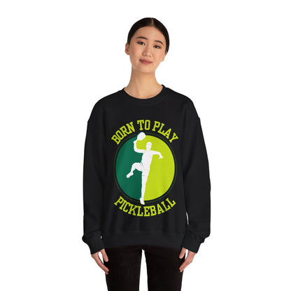 BORN TO PLAY PICKLEBALL - Pickleball (Sweatshirt)