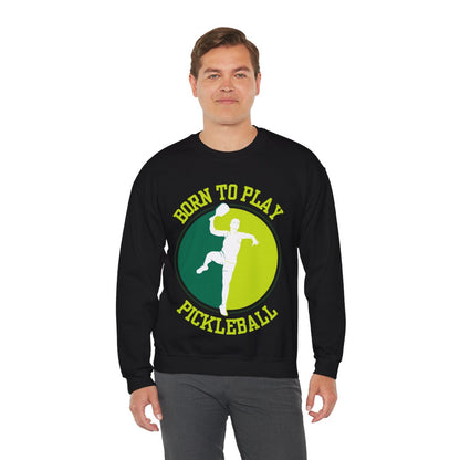 BORN TO PLAY PICKLEBALL - Pickleball (Sweatshirt)