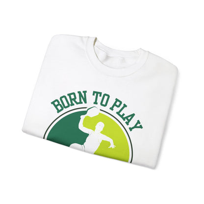 BORN TO PLAY PICKLEBALL - Pickleball (Sweatshirt)