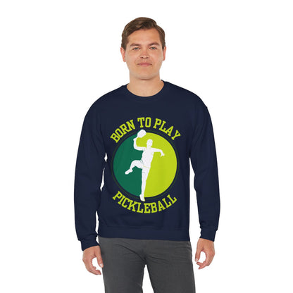 BORN TO PLAY PICKLEBALL - Pickleball (Sweatshirt)