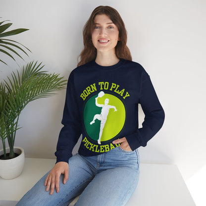 BORN TO PLAY PICKLEBALL - Pickleball (Sweatshirt)