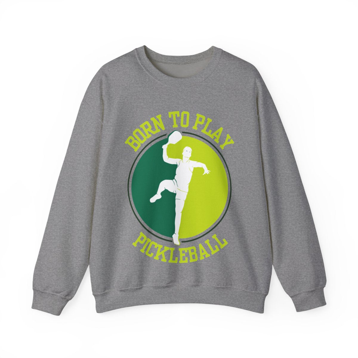 BORN TO PLAY PICKLEBALL - Pickleball (Sweatshirt)