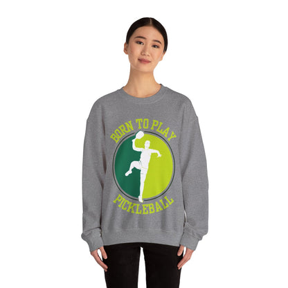 BORN TO PLAY PICKLEBALL - Pickleball (Sweatshirt)