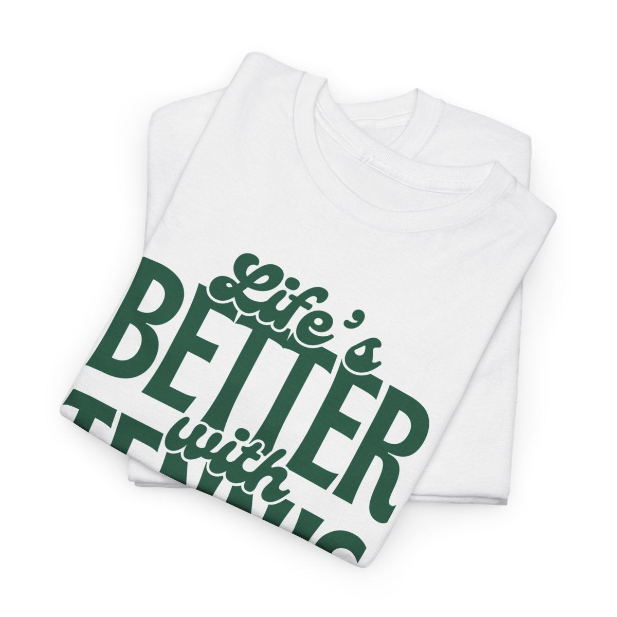 LIFE'S BETTER WITH TENNIS - Tennis Basic Tee