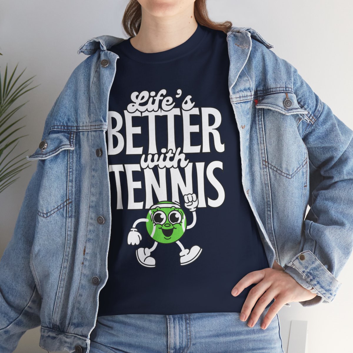 LIFE'S BETTER WITH TENNIS - Tennis Basic Tee