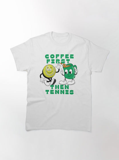 COFFEE FIRST, THEN TENNIS 1 - Tennis Basic Tee